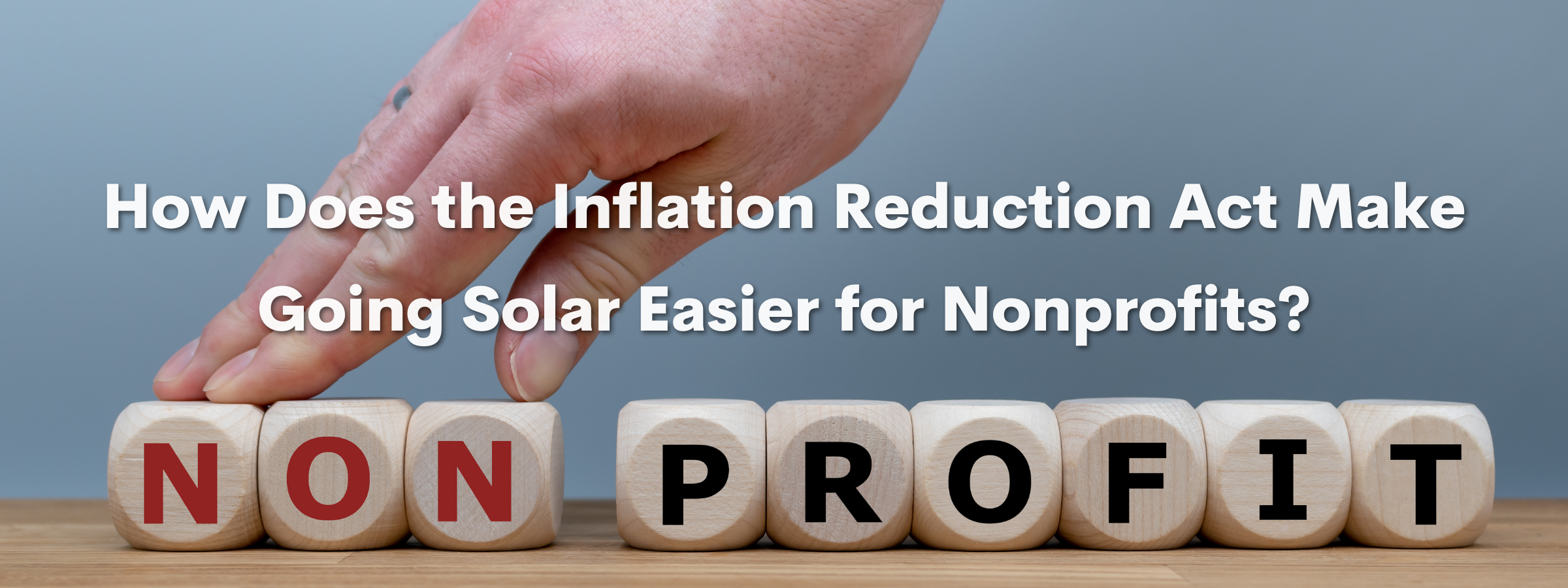 How Does the Inflation Reduction Act Make Going Solar Easier for Nonprofits?