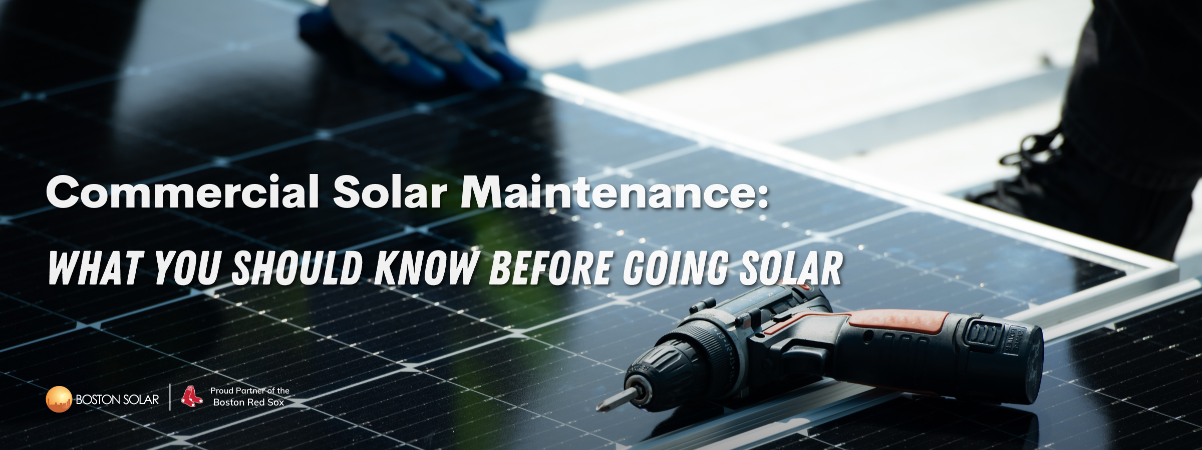 Commercial Solar Maintenance: What You Should Know Before Going Solar