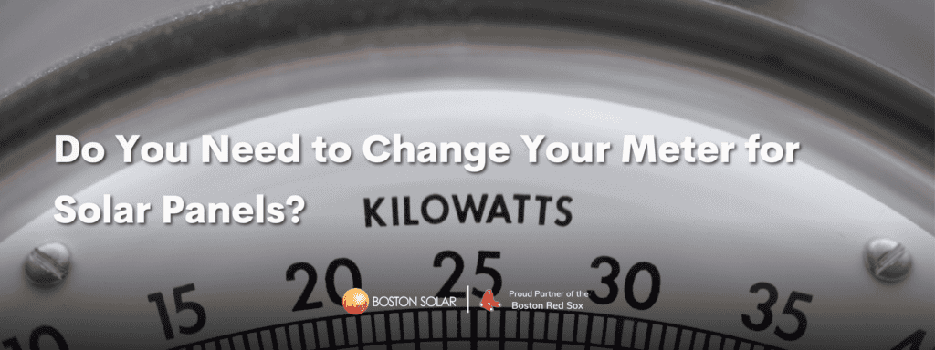 Do You Need to Change Your Meter for Solar Panels | Boston Solar