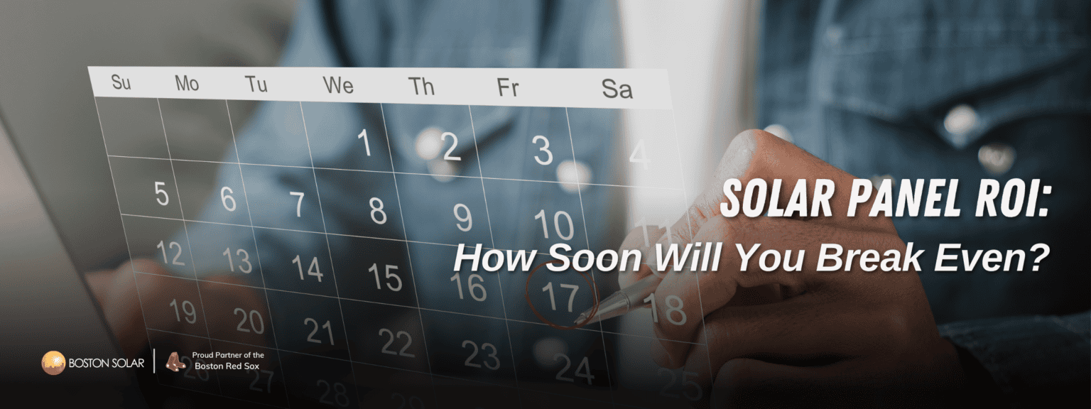 Solar Panel ROI: How Soon Will You Break Even? | Boston Solar | MA