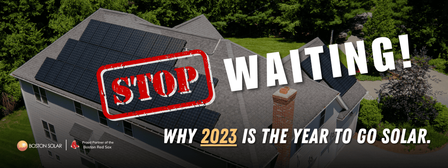 Don't Wait! Why 2023 is The Best Year Yet to Install Solar | Boston ...